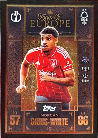 233 Morgan Gibbs-White Nottingham Forest Kings of Europe Match Attax Extra 2025/26